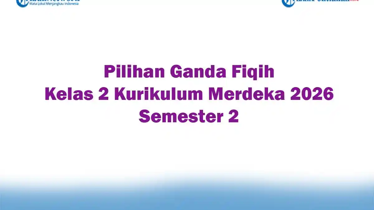 5 Rahasia Latihan Soal Fiqih Kelas 2 Semester 2 dan Kunci Jawaban Agar Nilai Maksimal 5 Rahasia Latihan Soal Fiqih Kelas 2 Semester 2 dan Kunci Jawaban Agar Nilai Maksimal