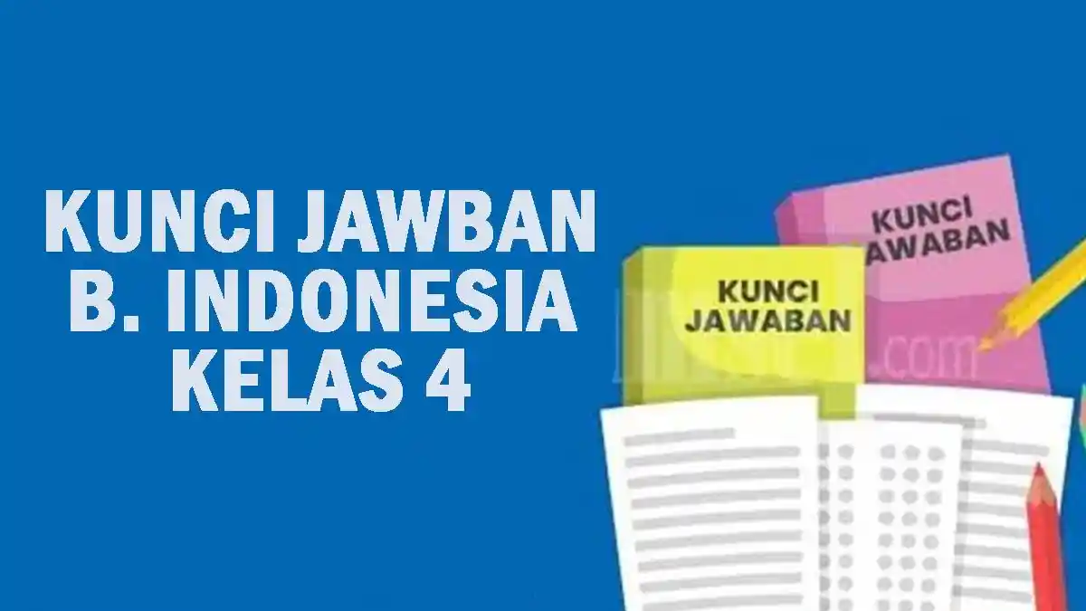 35 Soal Bahasa Indonesia Kelas 4 Semester 2 dan Kunci Jawaban 35 Soal Bahasa Indonesia Kelas 4 Semester 2 dan Kunci Jawaban