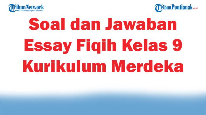 45 Soal dan Jawaban Essay Fiqih Kelas 9 Kurikulum Merdeka 2025 45 Soal dan Jawaban Essay Fiqih Kelas 9 Kurikulum Merdeka 2025