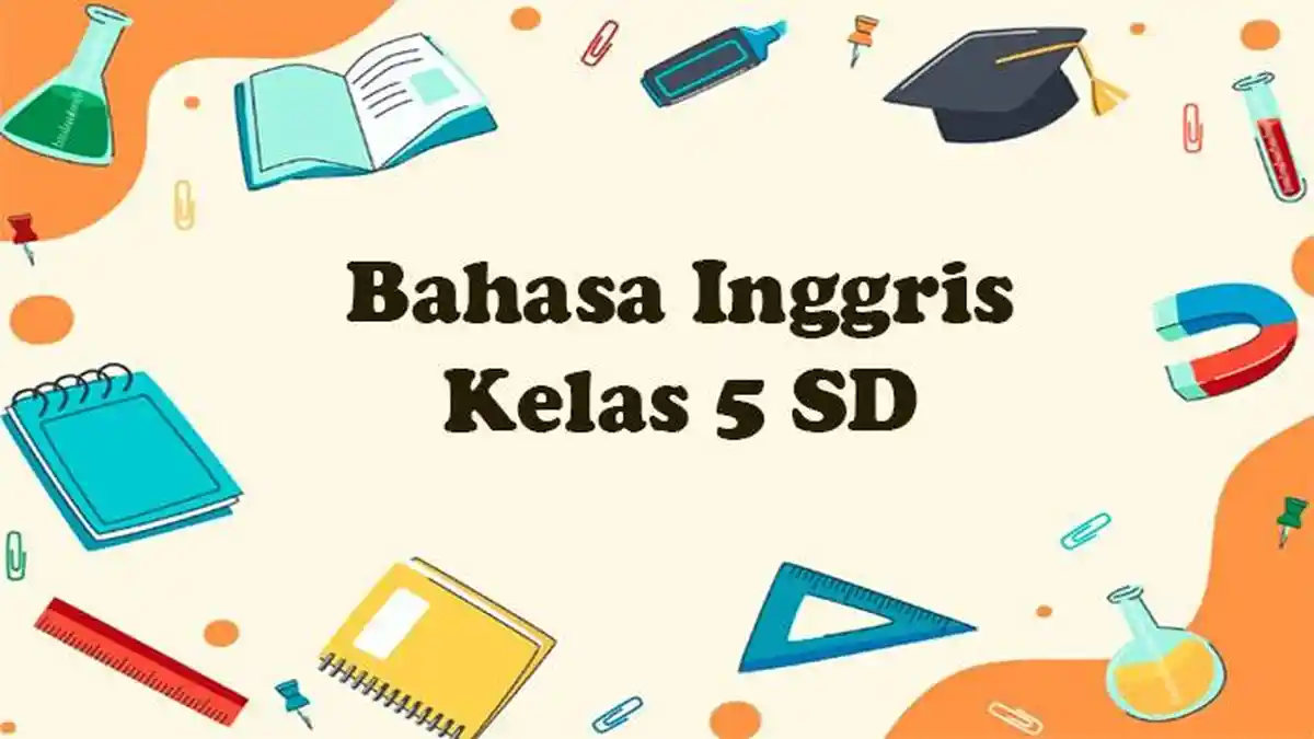50 Contoh Soal Pilihan Ganda Bahasa Inggris Kelas 5 Kurikulum Merdeka 50 Contoh Soal Pilihan Ganda Bahasa Inggris Kelas 5 Kurikulum Merdeka