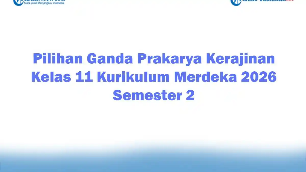 5 Contoh Soal Prakarya Kelas 11 Semester 2 Lengkap dengan Kunci Jawaban 2026 5 Contoh Soal Prakarya Kelas 11 Semester 2 Lengkap dengan Kunci Jawaban 2026