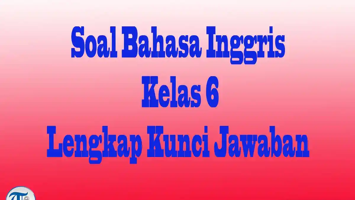The Opposite Of Tall Is 50 Soal dan Jawaba Bahasa Inggris Kelas 6